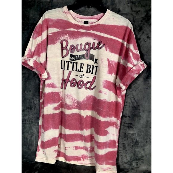 Tie-Dye Tops - Bougie With A Little Bit Of Hood Women’s T-Shirt Tie Dye Bleached Extra Large